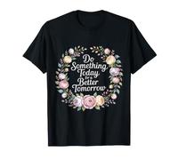 Do Something Today For A Better Tomorrow Crecimiento - Camiseta