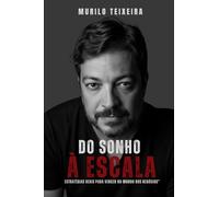 Do Sonho à Escala: Estratégias Reais para Vencer no Mundo dos Negócios