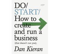 Do Start: How to create and run a Business (that doesn't run you): 35 (Do, 35)