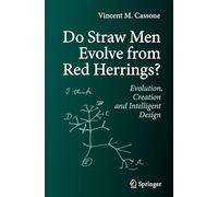 Do Straw Men Evolve from Red Herrings: Evolution, Creation and Intelligent Design