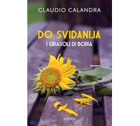 Do svidanija. I girasoli di Boria (Romanzi e racconti)