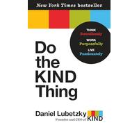 Do the KIND Thing: Think Boundlessly, Work Purposefully, Live Passionately