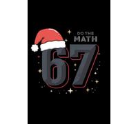 Do The Math 67 | Funny Christmas Math Notebook | Teacher Holiday Gift: A festive and bold math-themed notebook perfect for teachers, students, and holiday classroom humor