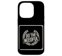 Do The Needful Reminder Work Productivity Motivation ------- Carcasa para iPhone 14 Pro
