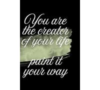 Do The Things That Make You Happy Motivational Notebook: You are the Creator of Your Life