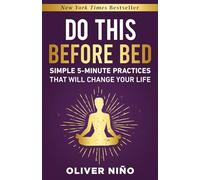 Do This Before Bed: Simple 5-Minute Practices That Will Change Your Life