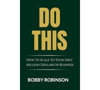 DO THIS: How To Scale To Your First Million Dollars In Business