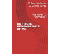 DO THIS IN REMEMBRANCE OF ME: THE ROAD TO SALVATION