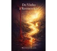 Do Vinho à Ressurreição: O Dispensar da Divindade de Cristo