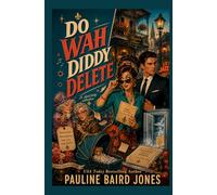 Do Wah Diddy Delete: Three Short Stories of Love and Mayhem