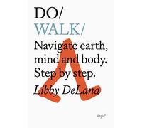 Do Walk: Navigate earth, mind and body. Step by step.: 30 (Do Books)
