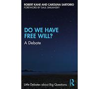 Do We Have Free Will?: A Debate (Little Debates about Big Questions)