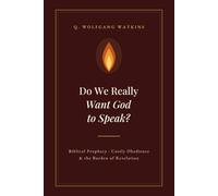 Do We Really Want God to Speak?: Biblical Prophecy, Costly Obedience, and the Burden of Revelation