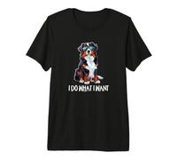 Do What I Want Bernese Mountain Dog Lover Camiseta Premium