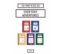 Do What Kids Do - Everyday Adventures: 5-Minute Reads: A keepsake hardcover collection teaching self-reliance, safety, health, fitness, and friendship for kids.