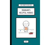 Do What Kids Do - Hannah's Helpful Hands: When Hannah's excitement turns into pushing and grabbing on the playground, she learns how calming down and ... (Do What Kids Do: Everyday Emotions)