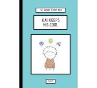Do What Kids Do - Kai Keeps his Cool: When Kai’s big art fair is canceled and his favorite painting gets splashed, he learns to stay calm, adapt, and ... or two. (Do What Kids Do: Everyday Emotions)