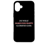 Do What Makes You Happy - Glorifies God Faith Inspiration Carcasa para iPhone 16 Plus