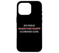 Do What Makes You Happy - Glorifies God Faith Inspiration Carcasa para iPhone 16 Pro