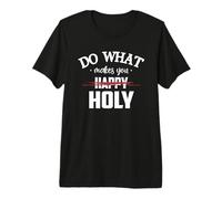 Do What Makes You Happy Holy Humor Saying Camiseta Premium