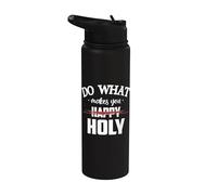Do What Makes You Happy Holy Humor Saying Stainless Steel Insulated Water Bottle