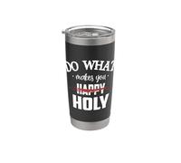 Do What Makes You Happy Holy Humor Saying Vaso térmico de acero inoxidable de doble pared