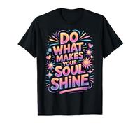 Do What Makes Your Soul Shine Inspiración de luz - Camiseta