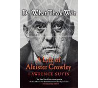 DO WHAT THOU WILT P: A Life of Aleister Crowley