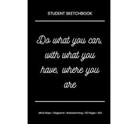 Do What You Can, With What You Have, Where You Are: Inspirational Blank Motivational Notebook for Daily Notes, Ideas, Reflections and Productivity