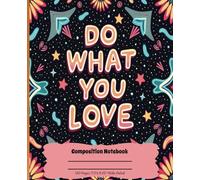 " Do What You Love " ,Inspirational ,Motivational Cover In Retro, Funky ,Colourful Neon, Cute : Composition Notebook By SoulDesign: 120 Pages/Wide Ruled/7.5" X 9.25"