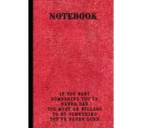 Do What You’ve Never Done - Motivational Notebook for Personal Growth: 100-Page Lined Journal with the Quote: "If you want something you've never had, you must be willing to do something you've never done"