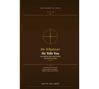 Do Whatever He Tells You: Learning to Hear and Follow the Words of Jesus