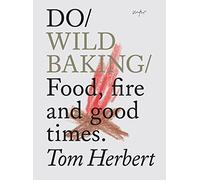 Do Wild Baking: Food, fire and good times.: 16 (Do Books)