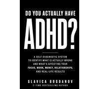 Do You Actually Have ADHD?: A Self-Diagnostic System to Identify What Is Actually Wrong-and What’s Affecting Your Focus, Work, Money, Relationships, ... (ADHD Performance & Dopamine Reset Series)