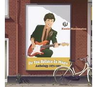 Do You Believe In Magic?:Anthology 1975-1986 [2025 EDITION]