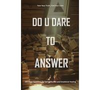Do You Dare to Answer: 100 Deep Questions for Self-Reflection and Emotional Discovery.