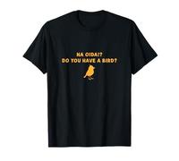 Do You Have A Bird Camiseta