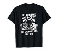 Do You Have Any Fcks Go Fish Juego de Cartas Humor Camiseta