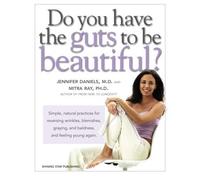 Do You Have the Guts to Be Beautiful? by Mitra Ray Ph.D. (2009-02-15)
