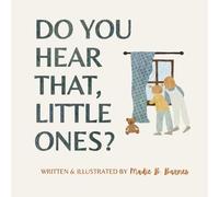 Do You Hear That, Little Ones?