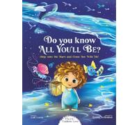 Do You Know All You’ll Be?: Step onto the Stars and Come see with Me! (Tales of Endless Love)