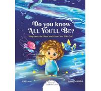 Do You Know All You’ll Be?: Step onto the Stars and Come see with Me! (Tales of Endless Love)