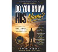 Do You Know His Name: Discovering the Power, Character, and Presence of God Through His Names