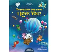 Do You Know How Much I Love You?: A Hug in Every Rhyme (Tales of Endless Love)