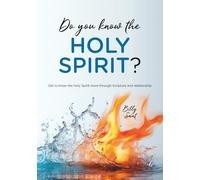 Do you know the Holy Spirit?: Get to know the Holy Spirit more through Bible study and personal relationship