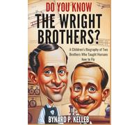 Do You Know The Wright Brothers?: A Children’s Biography of Two Brothers Who Taught Humans how to Fly (Children History Book, Profession & Biography)