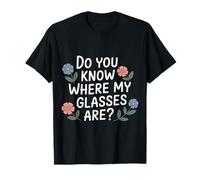 Do You Know Where My Glasses Are Momento olvidadizo |- Camiseta
