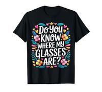 Do You Know Where My Glasses Are Momento olvidadizo - Camiseta