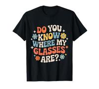 Do You Know Where My Glasses Are Momento olvidadizo |- Camiseta
