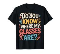 Do You Know Where My Glasses Are Momento olvidadizo - Camiseta